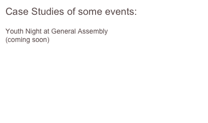 Case Studies of some events:
Youth Night at General Assembly
(coming soon)
Carol Service 2008
Multimedia Good Friday Labyrinth