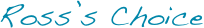 Ross’s Choice